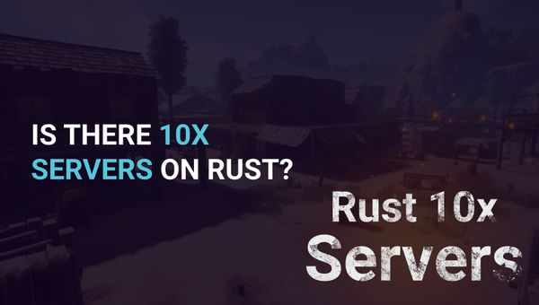 Is there 10x servers on Rust?