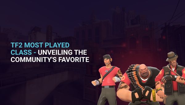 TF2 Most Played Class - Unveiling the Community's Favorite