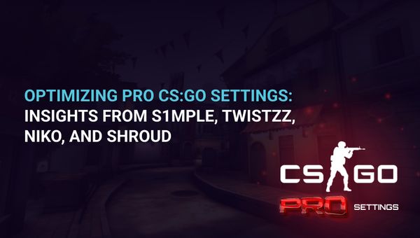 Pro CS:GO Settings: Insights from s1mple, Twistzz and Shroud