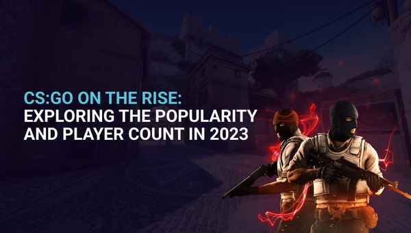 CS:GO on the Rise: Exploring the Popularity and Player Count in 2023