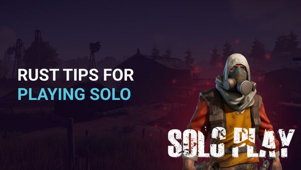 Rust Tips For Playing Solo