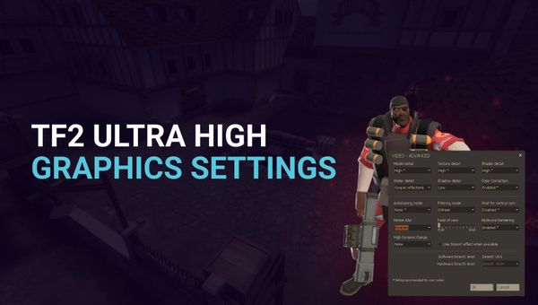 TF2 Ultra High Graphics Settings: 2023 Guide