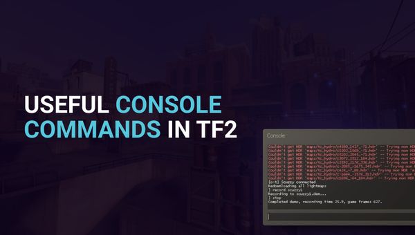 Useful Console Commands in TF2: Enhancing Your Gaming Experience