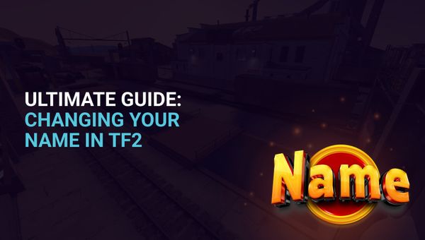 Ultimate Guide: Changing Your Name in TF2