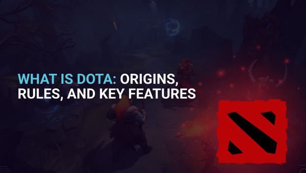 What Is Dota: Origins, Rules, and Key Features