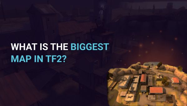What is the biggest map in TF2?