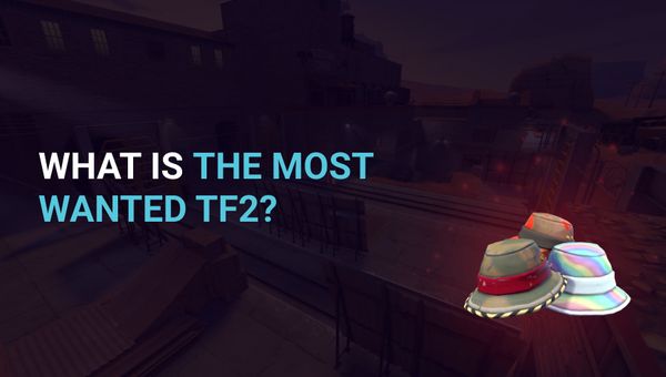 What is the most wanted TF2?