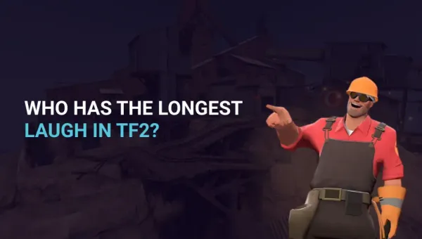 Who has the longest laugh in TF2?
